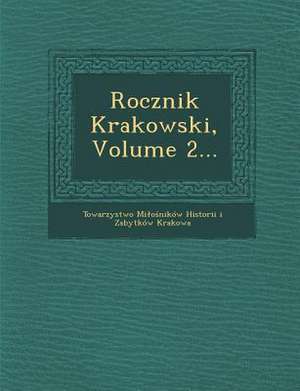 Rocznik Krakowski, Volume 2... de Towarzystwo Mi O. Nikow Historii I. Zab