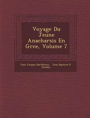 Voyage Du Jeune Anacharsis En Gr Ce, Volume 7 de Jean-Jacques Barth Lemy