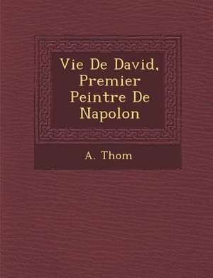 Vie de David, Premier Peintre de Napol on de A. Thom