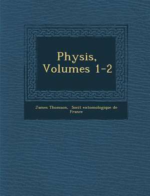 Physis, Volumes 1-2 de James Thomson