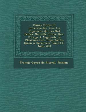 Causes C L Bres Et Interessantes, Avec Les Jugemens Qui Les Ont D Cid Es. Nouvelle Dition, REV, Corrig E & Augment E de Plusieurs Pi Ces Importantes Q de Poirion