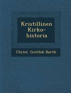 Kristillinen Kirko-historia de Christ Gottlob Barth