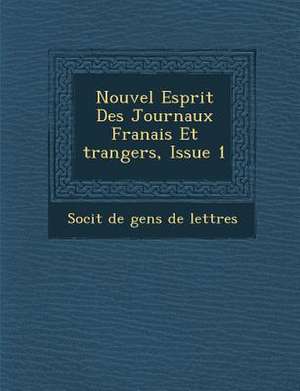 Nouvel Esprit Des Journaux Fran Ais Et Trangers, Issue 1 de Soci T.