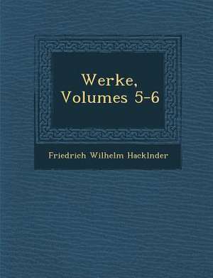 Werke, Volumes 5-6 de Friedrich Wilhelm Hackl Nder