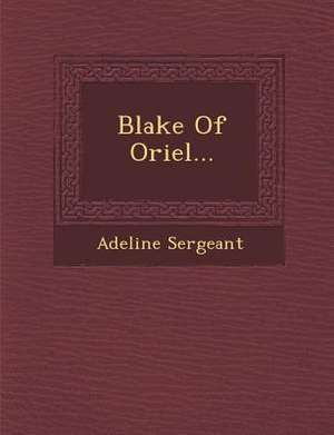 Blake of Oriel... de Adeline Sergeant