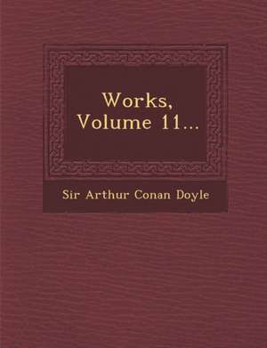 Works, Volume 11...