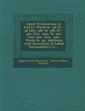 Labial Terminations III and IV: Words in -P or -P (Also -P ), in -P S or -P S, Gen. -Pou, in -Pos and -Pon, Gen. -Pou. Words in -PS. Additions and Cor de Edgar Howard Sturtevant