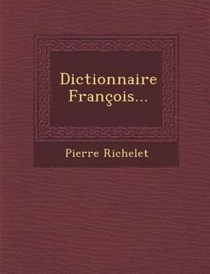 Dictionnaire François... de Pierre Richelet