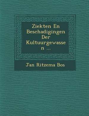 Ziekten En Beschadigingen Der Kultuurgewassen ... de Jan Ritzema Bos