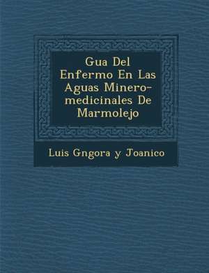 Gu a del Enfermo En Las Aguas Minero-Medicinales de Marmolejo de Luis G. Ngora y. Joanico