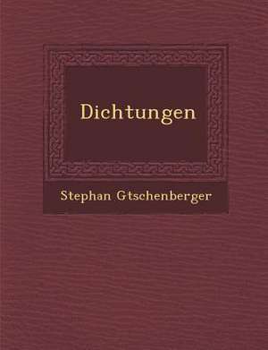 Dichtungen de Stephan G. Tschenberger