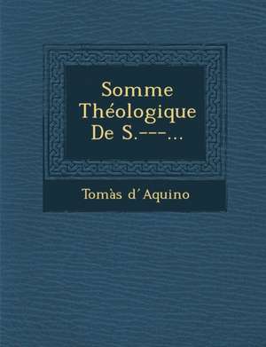 Somme Théologique De S.---... de Tomàs D. 769;Aquino