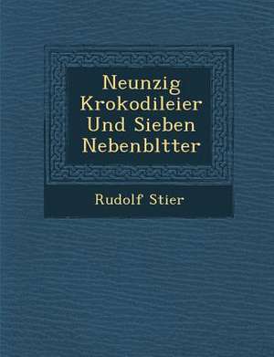 Neunzig Krokodileier Und Sieben Nebenbl Tter de Rudolf Stier