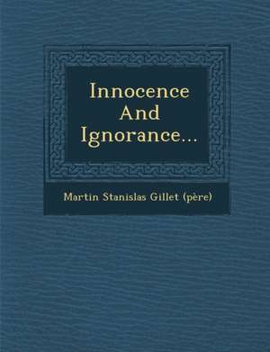 Innocence and Ignorance... de Martin Stanislas Gillet