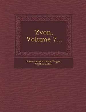 Zvon, Volume 7... de Cze Spisovatelské Dru&158;stvo (Prague