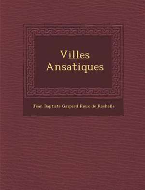 Villes ANS Atiques de Jean Baptiste Gaspard Roux De Rochelle