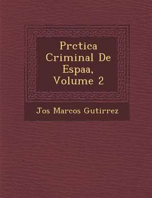 PR Ctica Criminal de Espa A, Volume 2 de Jos Guti Rrez