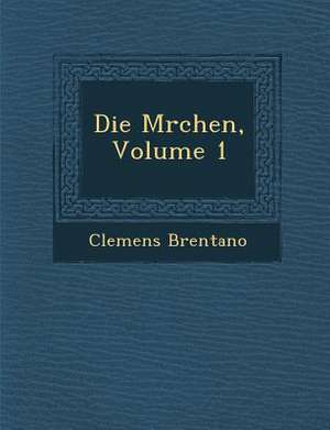 Die M&#65533;rchen, Volume 1 de Clemens Brentano