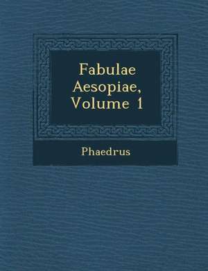 Fabulae Aesopiae, Volume 1 de Phaedrus