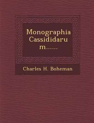 Monographia Cassididarum...... de Charles H. Boheman