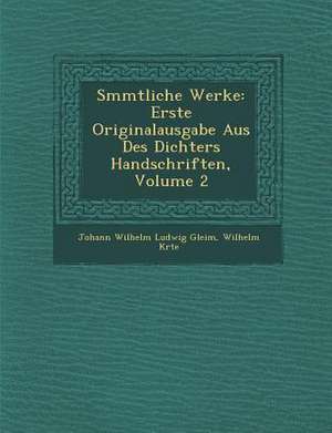 S Mmtliche Werke: Erste Originalausgabe Aus Des Dichters Handschriften, Volume 2 de Wilhelm K. Rte