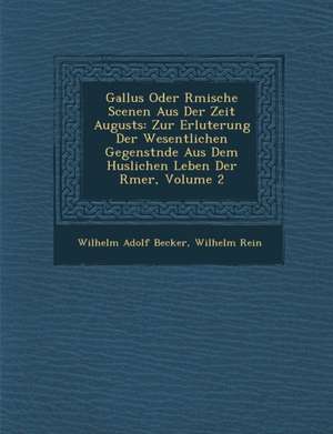 Gallus Oder R Mische Scenen Aus Der Zeit Augusts de Wilhelm Adolf Becker