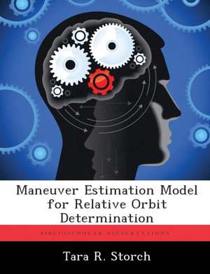 Maneuver Estimation Model for Relative Orbit Determination de Tara R. Storch