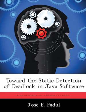 Toward the Static Detection of Deadlock in Java Software de Jose E. Fadul