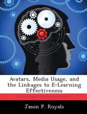 Avatars, Media Usage, and the Linkages to E-Learning Effectiveness de Jason P. Royals