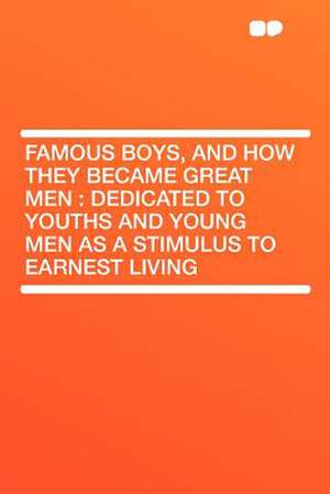 Famous Boys, and How They Became Great Men