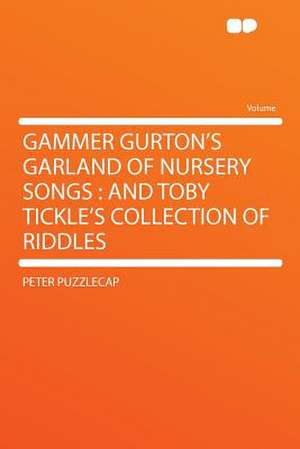 Gammer Gurton's Garland of Nursery Songs de Peter Puzzlecap