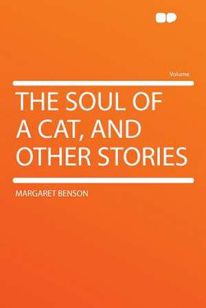 The Soul of a Cat, and Other Stories de Margaret Benson