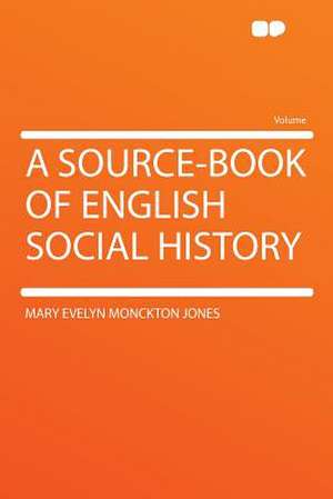 A Source-book of English Social History de Mary Evelyn Monckton Jones