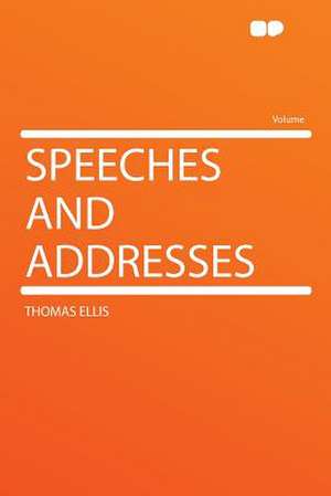 Speeches and Addresses de Thomas Ellis