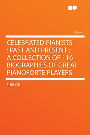 Celebrated Pianists de Ehrlich