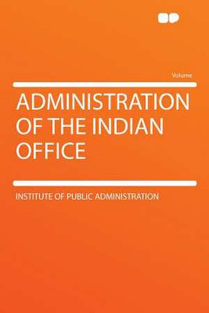 Administration of the Indian Office de Institute Of Public Administration