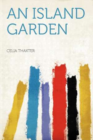 An Island Garden de Celia Thaxter