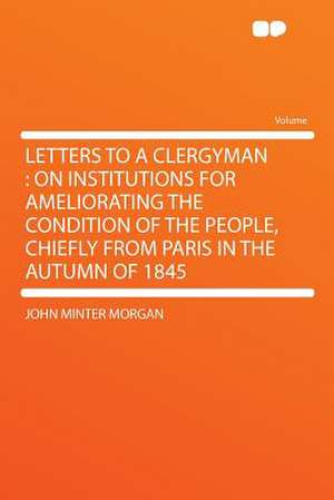 Letters to a Clergyman de John Minter Morgan