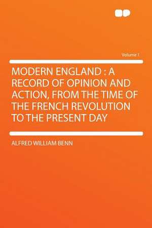 Modern England de Alfred William Benn