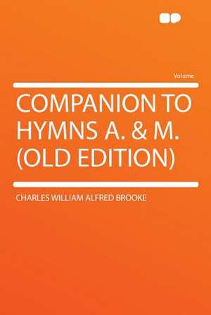 Companion to Hymns A. & M. (old Edition) de Charles William Alfred Brooke