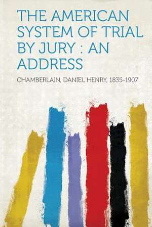 The American System of Trial by Jury