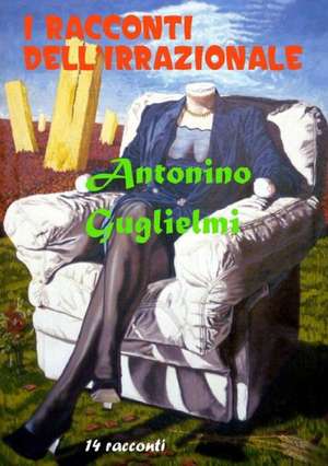 I Racconti del'Irrazionale de Antonino Guglielmi