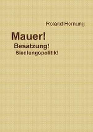 Mauer - Besatzung de Roland Hornung