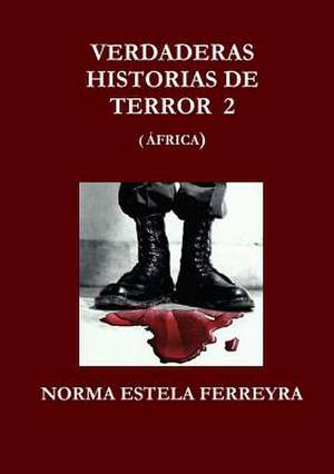 Verdaderas Historias de Terror 2 (Africa) de Norma Estela Ferreyra