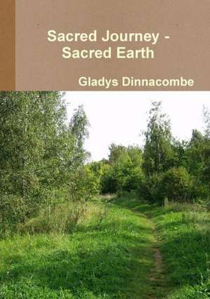 Sacred Journey - Sacred Earth de Gladys Dinnacombe