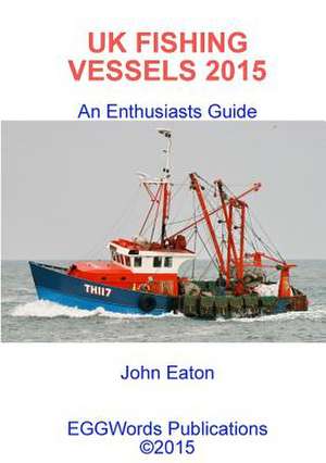 UK Fishing Vessels 2015 de John Eaton