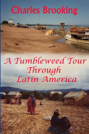 A tumbleweed tour through Latin America de Charles Brooking