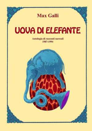 Uova Di Elefante de Max Galli