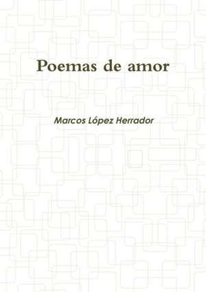 Poemas de Amor de Marcos Lopez Herrador