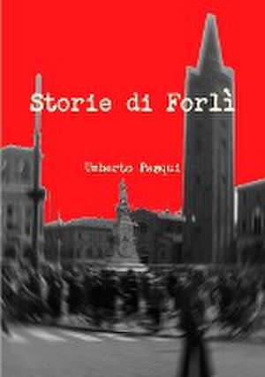 Storie di Forlì de Umberto Pasqui